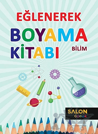 Bilim - Eğlenerek Boyama Kitabı