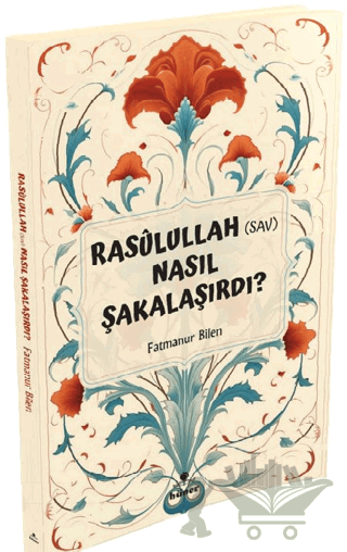 Rasulullah (s.a.v) Nasıl Şakalaşırdı ?
