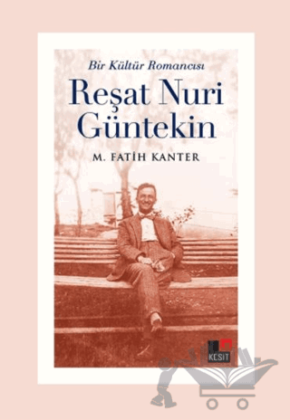 Bir Kültür Romancısı Reşat Nuri Güntekin