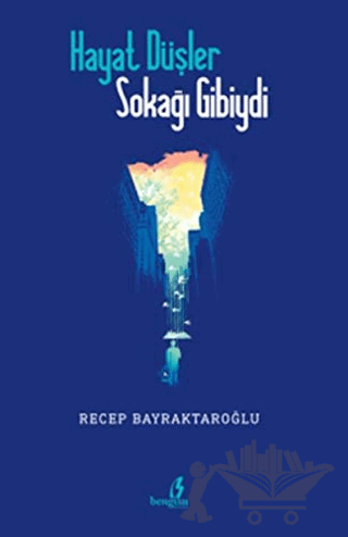 Hayat Düşler Sokağı Gibiydi