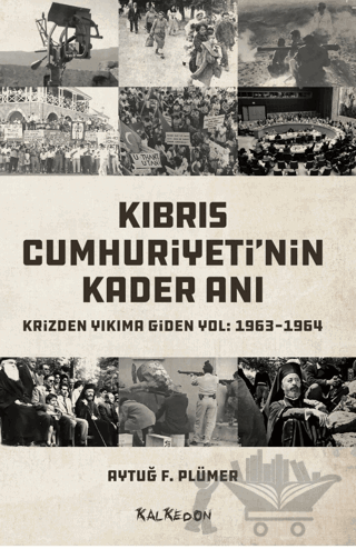 Kıbrıs Cumhuriyeti'nin Kader Anı - Krizden Yıkıma Giden Yol: 1963-1964