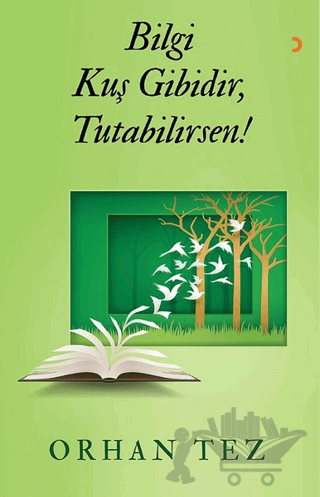 Bilgi Kuş Gibidir, Tutabilirsen