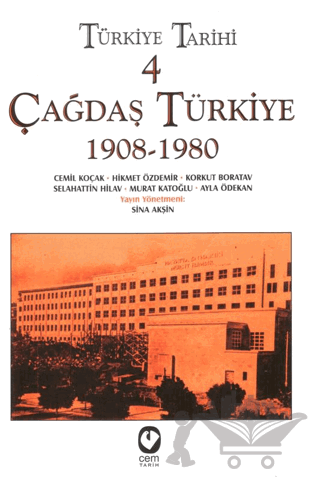Türkiye Tarihi Cilt: 4 Çağdaş Türkiye 1908-1980