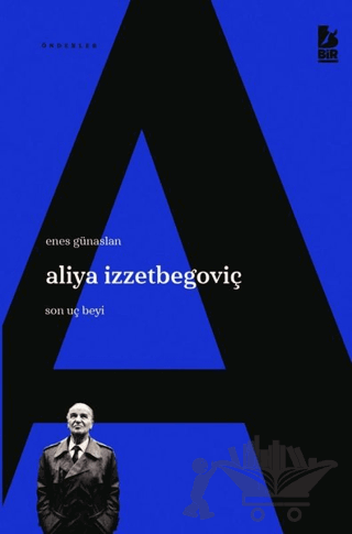 Aliya İzzetbegoviç Son Uç Beyi