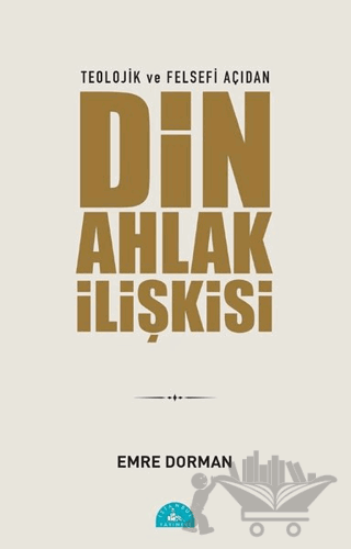 Teolojik ve Felsefi Açıdan Din Ahlak İlişkisi