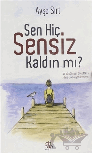 Sen Hiç Sensiz Kaldın mı?