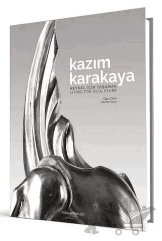 Kazım Karakaya - Heykel İçin Yaşamak