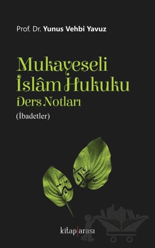 Mukayeseli İslam Hukuku Ders Notları (İbadetler)