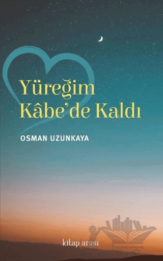Yüreğim Kabe'de Kaldı