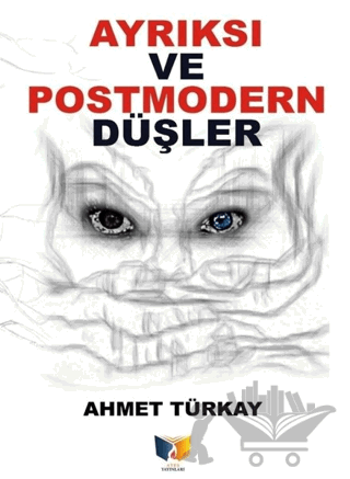 Ayrıksı ve Postmodern Düşler