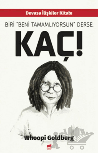 Biri Beni Tamamlıyorsun Derse: Kaç!