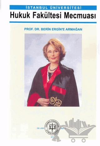 İstanbul Üniversitesi Hukuk Fakültesi Mecmuası Prof. Dr. Berin Ergin'e Armağan