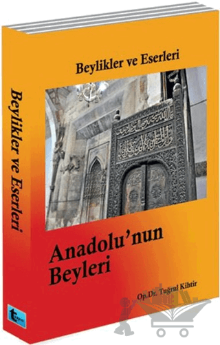 Beylikler ve Eserleri - Anadolu’nun Beyleri