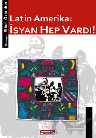 Latin Amerika: İsyan Hep Vardı!