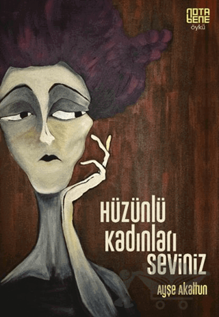 Hüzünlü Kadınları Seviniz