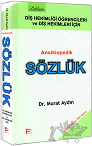 Diş Hekimliği Öğretcileri ve Diş Hekimleri İçin Ansiklopedik Sözlük