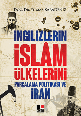 İngilizlerin İslam Ülkelerini Parçalama Politikası ve İran