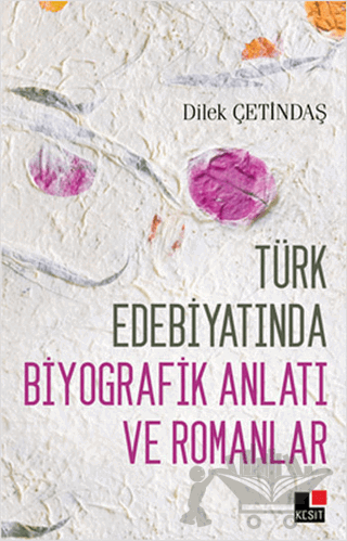 Türk Edebiyatında Biyografik Anlatı ve Romanlar