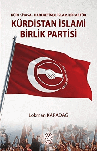 Kürt Siyasal Hareketinde İslami Bir Aktör - Kürdistan İslami Birlik Partisi