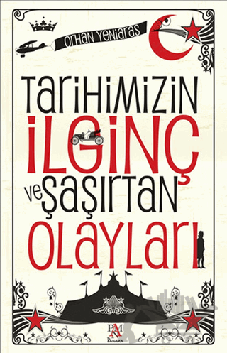 Tarihimizin İlginç ve Şaşırtan Olayları