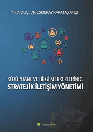 Kütüphane ve Bilgi Merkezlerinde Stratejik İletişim Yönetimi