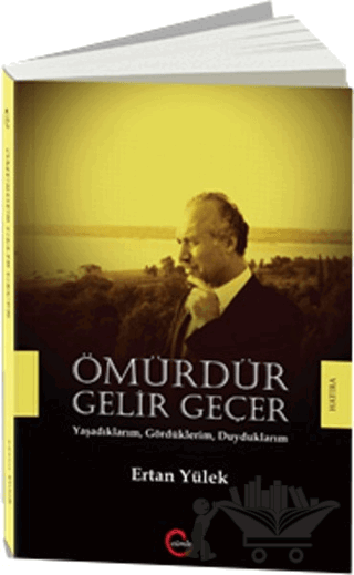 Ömürdür Gelir Geçer