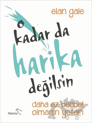 O Kadar da Harika Değilsin