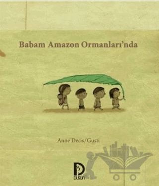 Babam Amazon Ormanları’nda