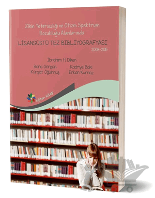 Zihin Yetersizliği ve Otizm Spektrum Bozukluğu Alanlarında Lisansüstü Tez Bibliyografisi 2008-2015