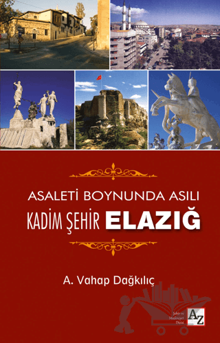 Asaletin Boynunda Asılı Kadim Şehir Elazığ