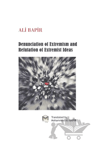 Denunciation of Extremism And refutation of Extremist İdeas