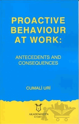 Proactive Behaviour at Work: Antecedents and Consequences