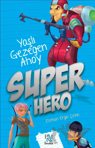 Super Hero: Yaşlı Gezegen Ahoy