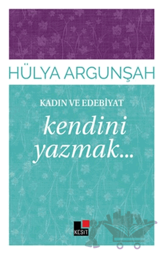 Kadın ve Edebiyat: Kendini Yazmak