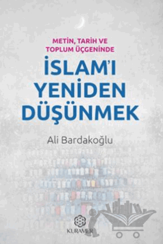 Metin, Tarih ve Toplum Üçgeninde İslam'ı Yeniden Düşünmek