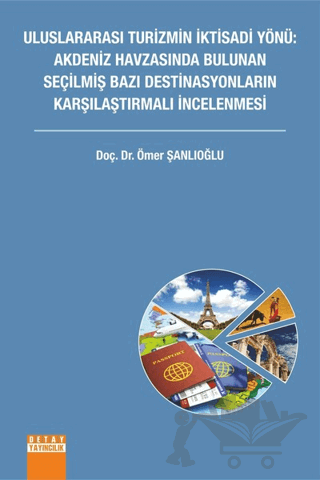 Uluslararası Turizmin İktisadi Yönü: Akdeniz Havzasında Bulunan Seçilmiş Bazı Destinasyonların Karşılaştırmalı İncelenmesi