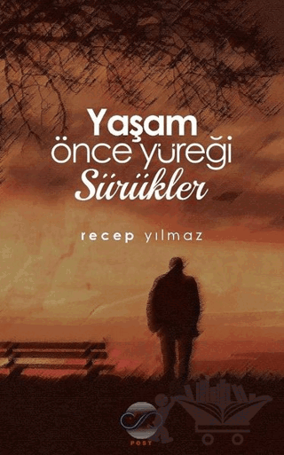Yaşam Önce Yüreği Sürükler