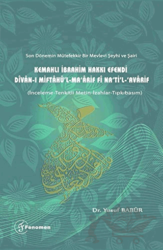 Son Dönemin Mütefekkir Bir Mevlevi Şeyhi ve Şairi Kemahlı İbrahim Hakkı Efendi Divan-ı Miftahü'l - Ma'arif fi Na'ti'l Avarif