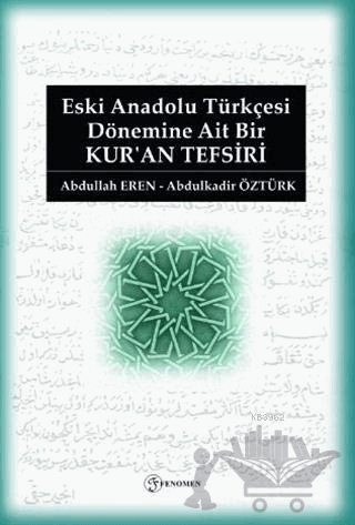 Eski Anadolu Türkçesi Dönemine Ait Bir Kur'an Tefsiri