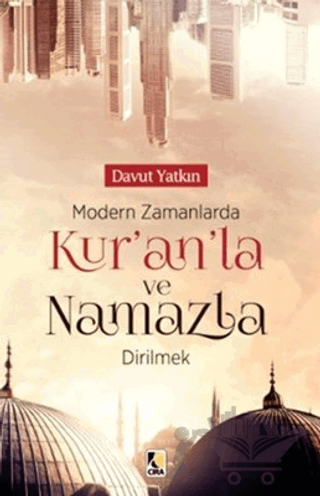 Modern Zamanlarda Kur’an'la ve Namazla Dirilmek