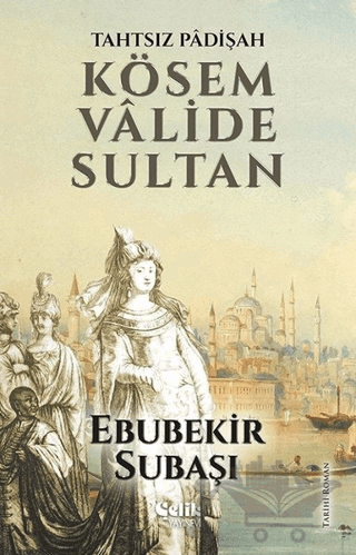 Tahtsız Padişah: Kösem Valide Sultan
