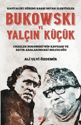 Bukowski ve Yalçın Küçük - Kapitalist Düzene Karşı Ortak Eleştiriler