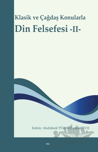 Klasik ve Çağdaş Konularla Din Felsefesi -II-