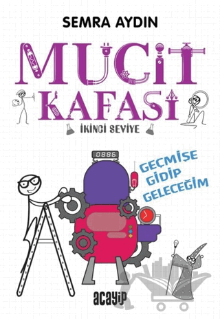 Geçmişe Gidip Geleceğim - Mucit Kafası