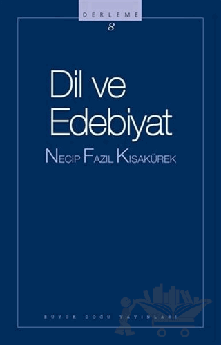 Dil ve Edebiyat: 108 - Necip Fazıl Bütün Eserleri