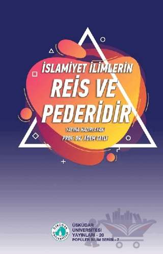 İslamiyet İlimlerin Reis ve Pederidir