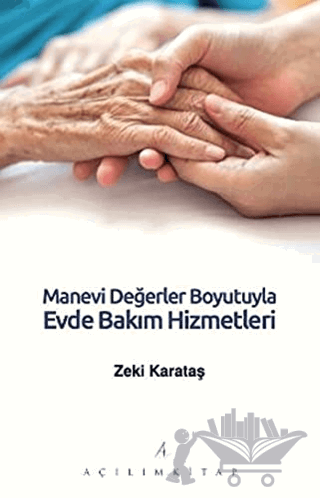 Manevi Değerler Boyutuyla Evde Bakım Hizmetleri