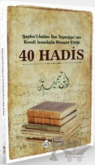Şeyhu'l-İslam İbn Teymiyye'nin Kendi İsnadıyla Rivayet Ettiği 40 Hadis