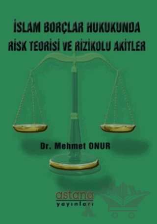 İslam Borçlar Hukukunda Risk Teorisi ve Rizikolu Akitler