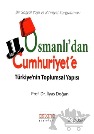 Osmanlı'dan Cumhuriyet'e Türkiye'nin Toplumsal Yapısı
